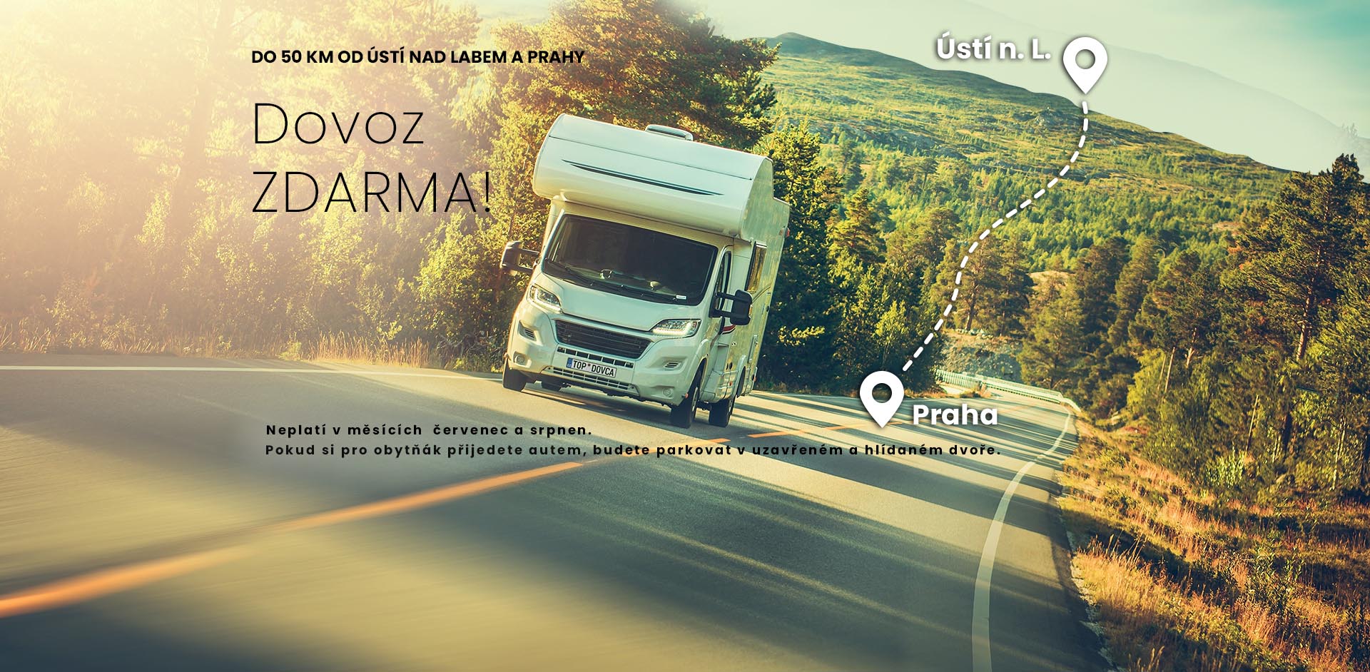 Obytný vůz vám přivezeme do 50 km zdarma. Dovoz do Prahy je také zdarma.